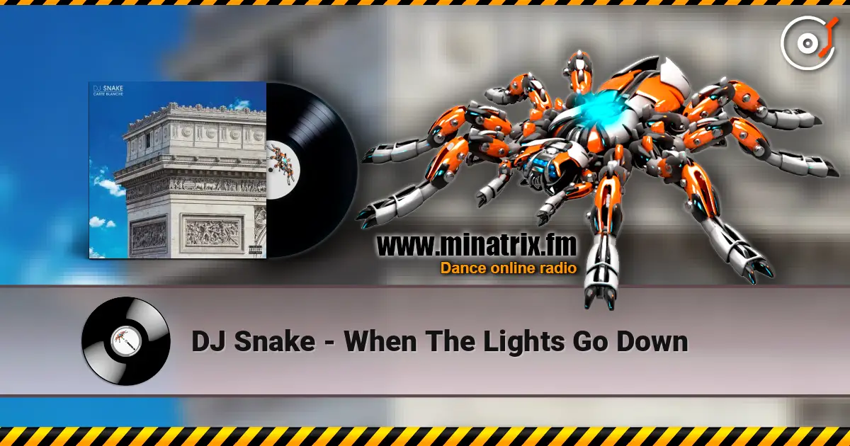 DJ Snake - When The Lights Go Down 高品质在线收听 | Minatrix.FM