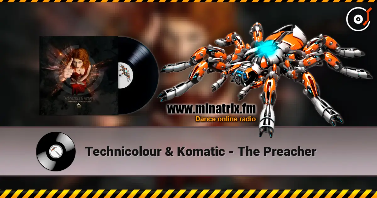 Technicolour & Komatic - The Preacher жоғары сапада онлайн тыңдау | Minatrix.FM