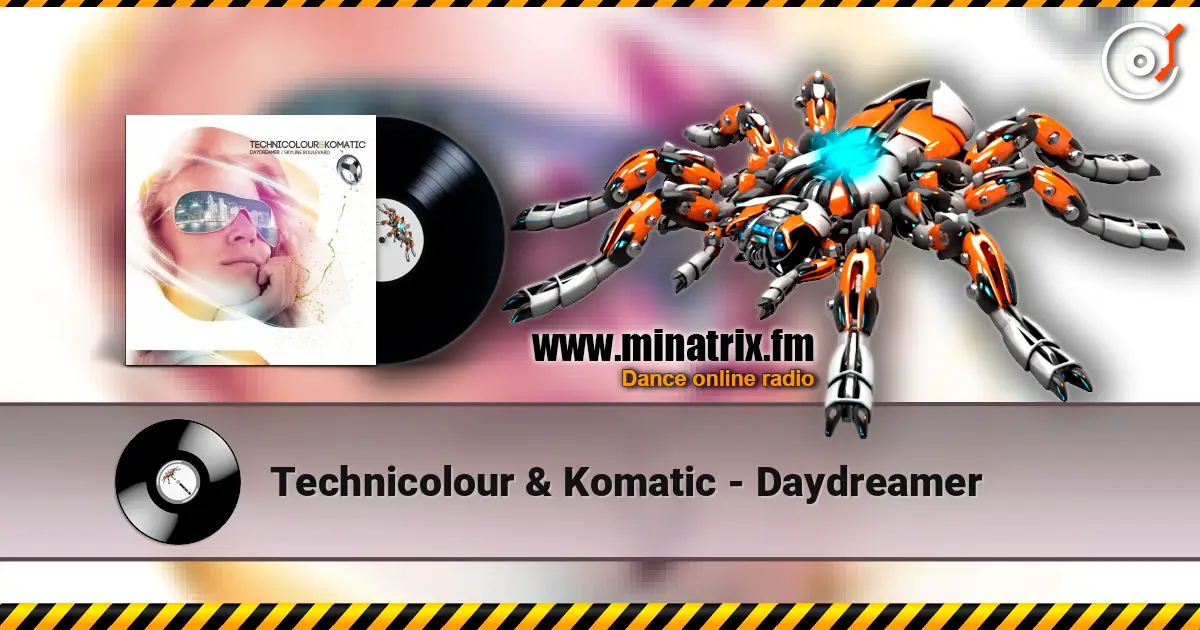Technicolour & Komatic - Daydreamer жоғары сапада онлайн тыңдау | Minatrix.FM