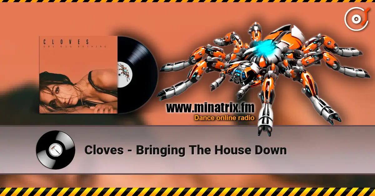 Cloves - Bringing The House Down жоғары сапада онлайн тыңдау | Minatrix.FM