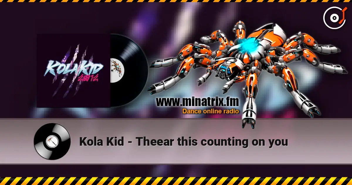 Kola Kid - Theear this counting on you жоғары сапада онлайн тыңдау | Minatrix.FM