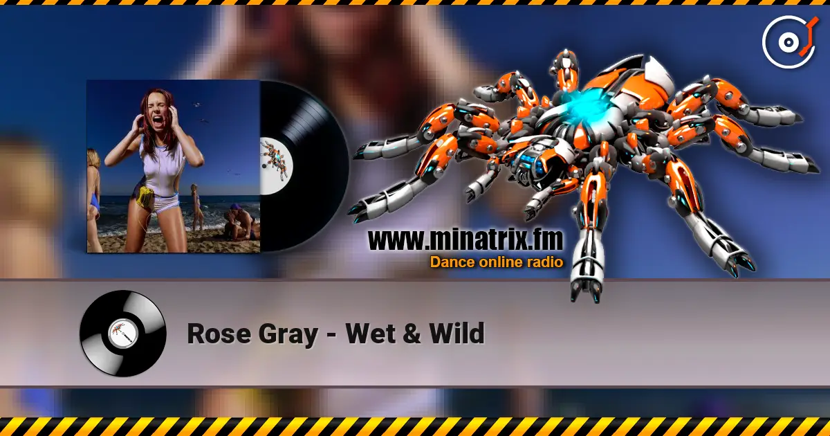 Rose Gray - Wet & Wild 高品质在线收听 | Minatrix.FM
