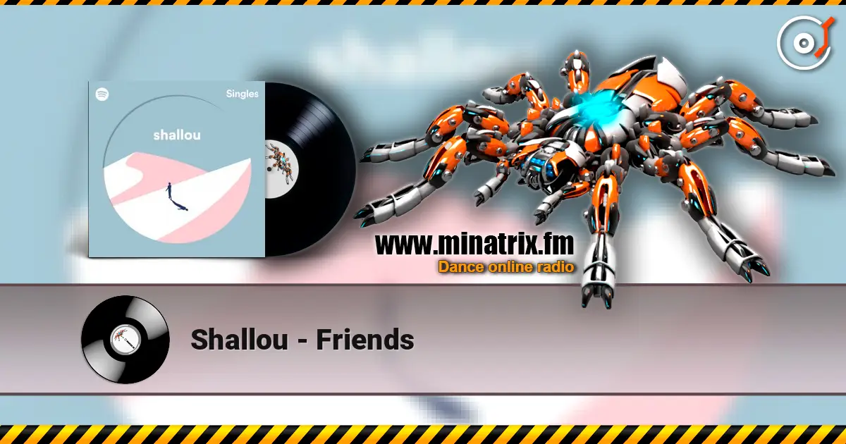 Shallou - Friends жоғары сапада онлайн тыңдау | Minatrix.FM