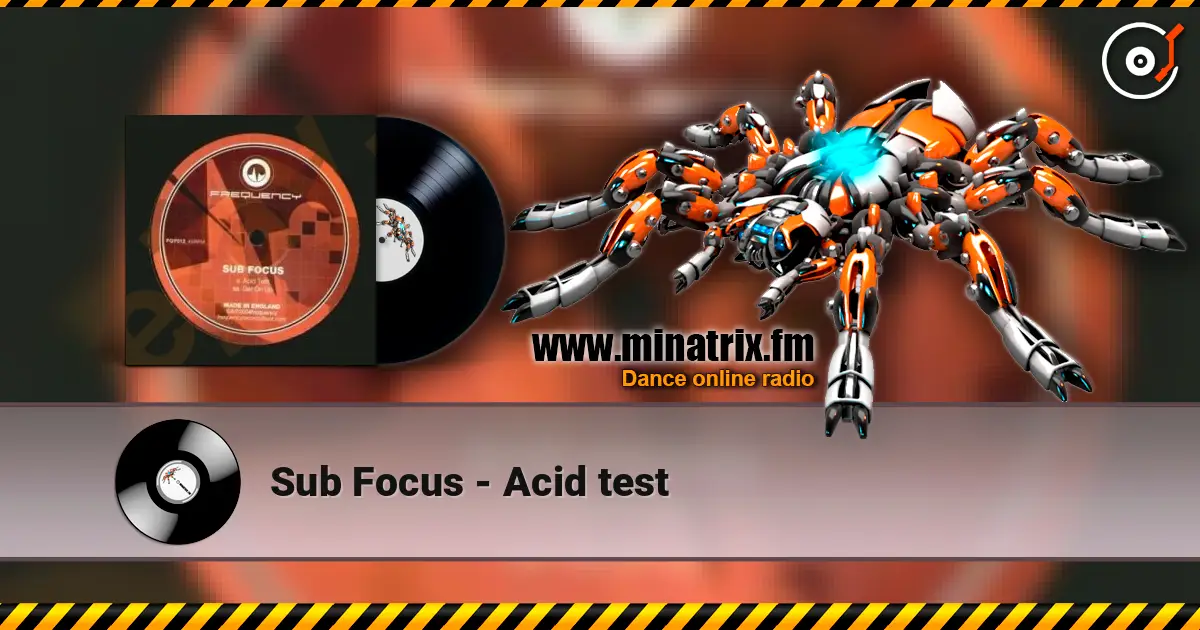 Sub Focus - Acid test 高品质在线收听 | Minatrix.FM