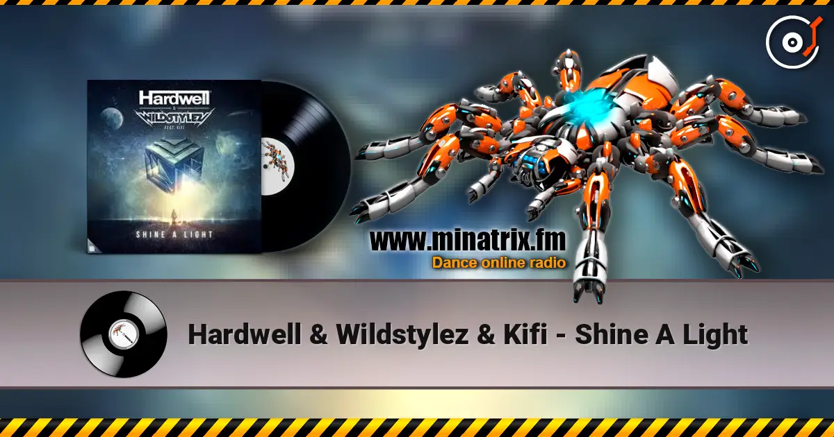 Hardwell & Wildstylez & Kifi - Shine A Light жоғары сапада онлайн тыңдау | Minatrix.FM