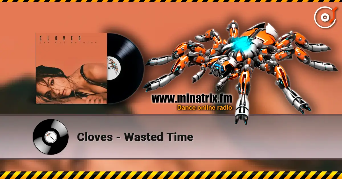 Cloves - Wasted Time жоғары сапада онлайн тыңдау | Minatrix.FM