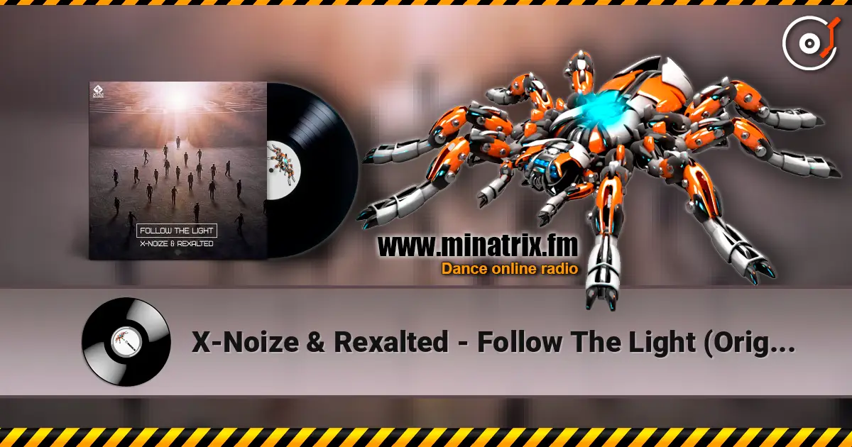 X-Noize & Rexalted - Follow The Light (Original Mix) жоғары сапада онлайн тыңдау | Minatrix.FM