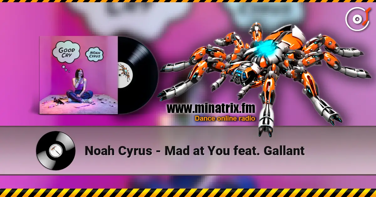 Noah Cyrus - Mad at You feat. Gallant жоғары сапада онлайн тыңдау | Minatrix.FM