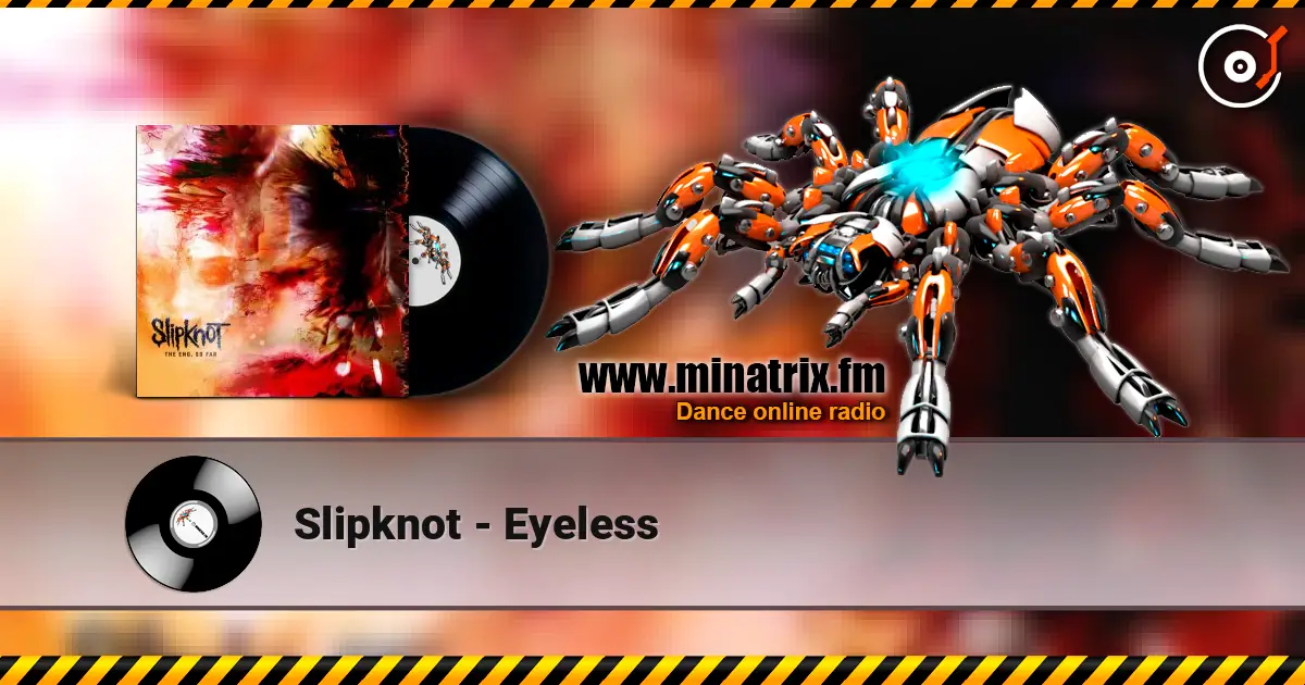 Slipknot - Eyeless жоғары сапада онлайн тыңдау | Minatrix.FM