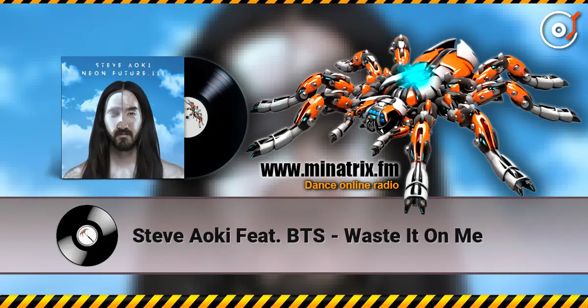 Steve Aoki Feat. BTS - Waste It On Me жоғары сапада онлайн тыңдау | Minatrix.FM