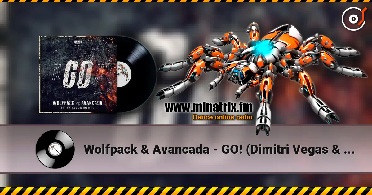 Wolfpack & Avancada - GO! (Dimitri Vegas & Like Mike Extended Remix) жоғары сапада онлайн тыңдау | Minatrix.FM