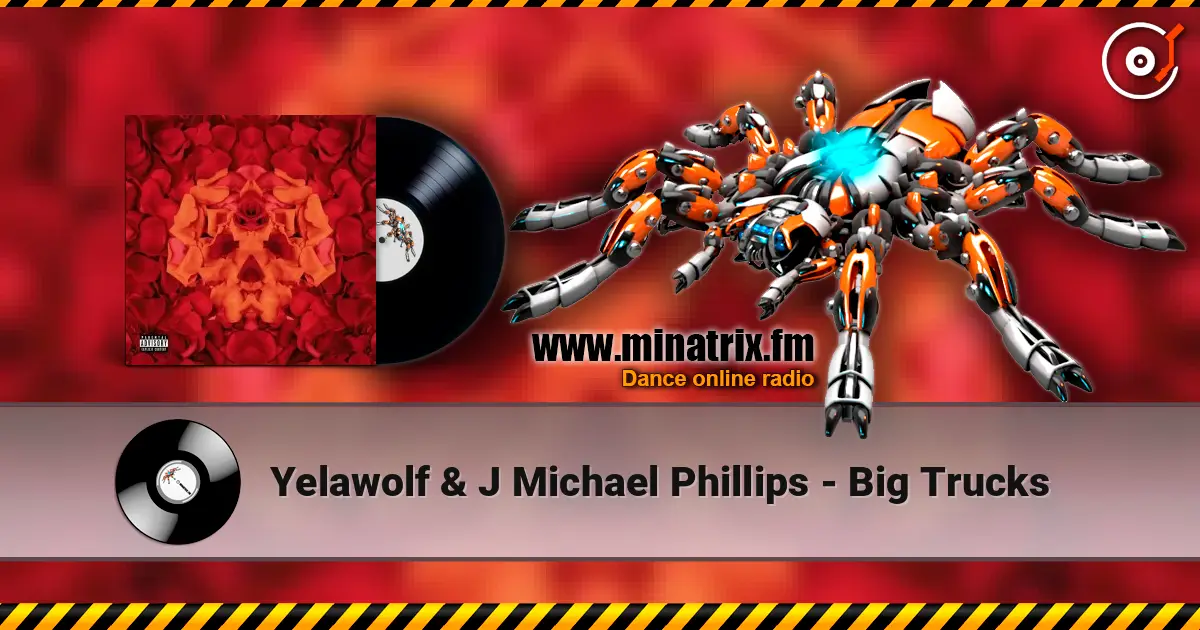Yelawolf & J Michael Phillips - Big Trucks 高品质在线收听 | Minatrix.FM