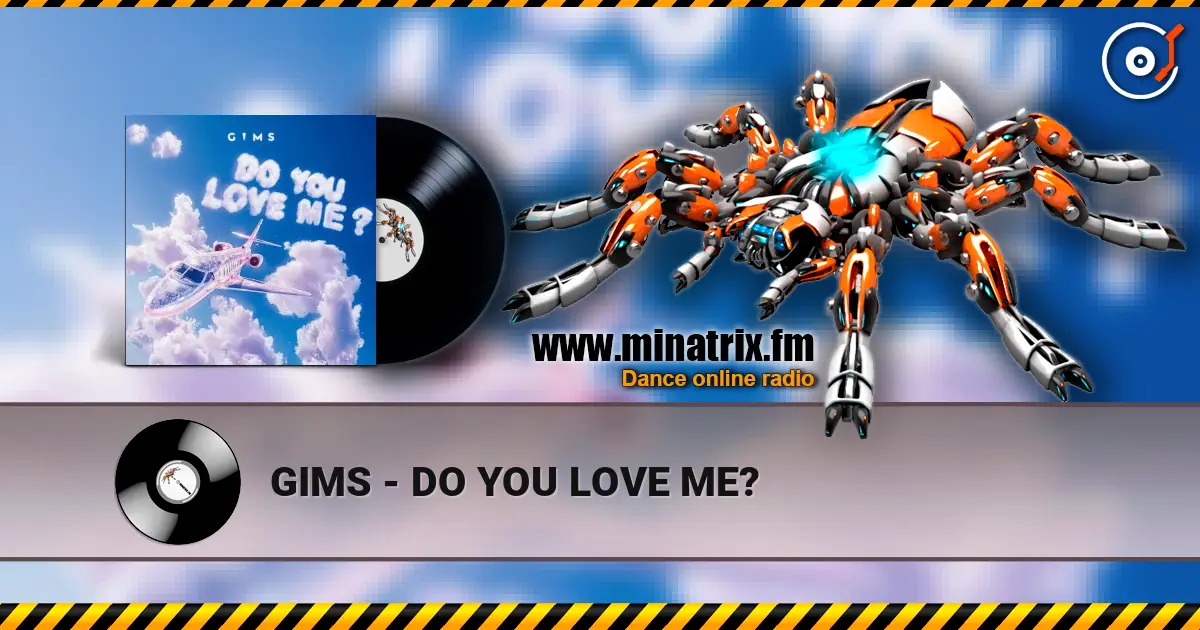 GIMS - DO YOU LOVE ME? жоғары сапада онлайн тыңдау | Minatrix.FM