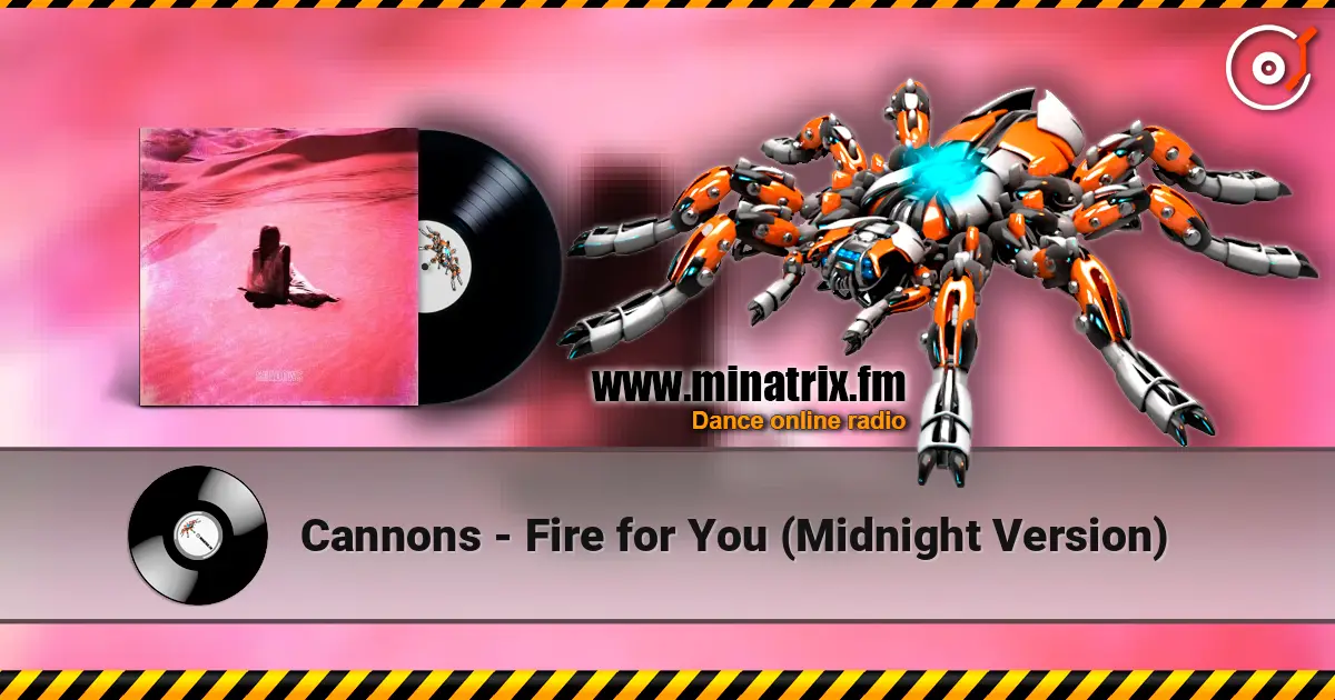 Cannons - Fire for You (Midnight Version) жоғары сапада онлайн тыңдау | Minatrix.FM