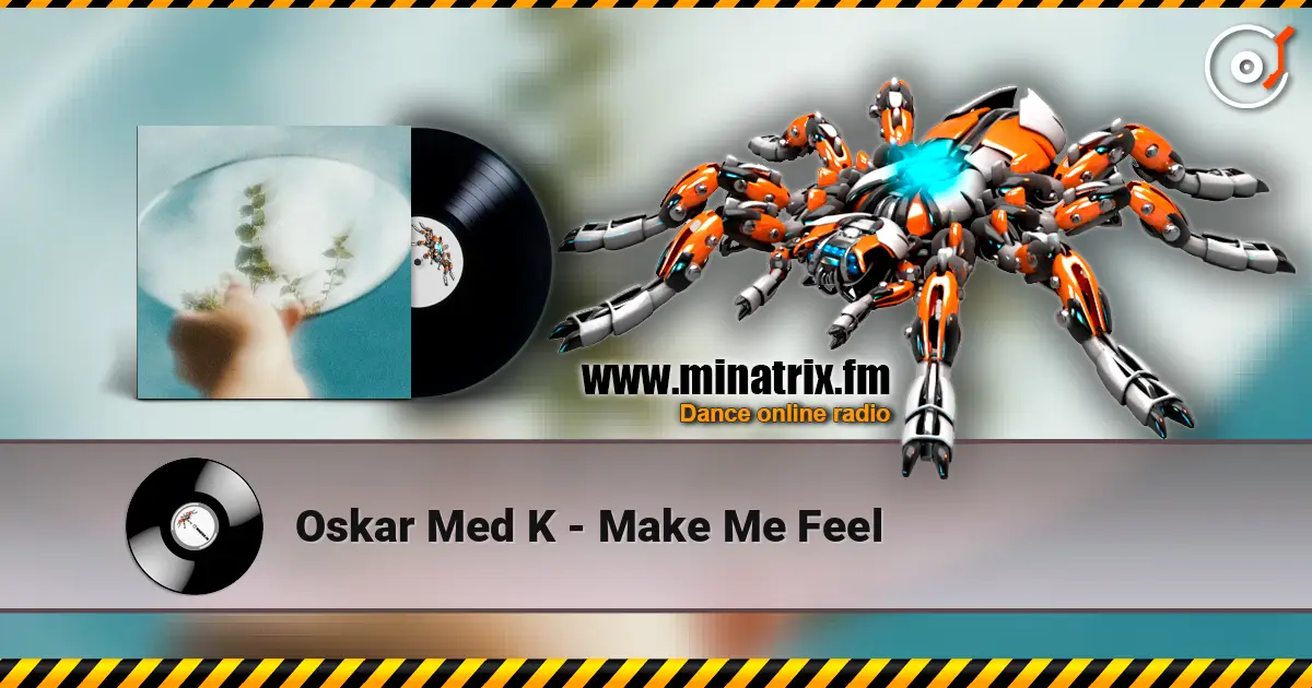 Oskar Med K - Make Me Feel жоғары сапада онлайн тыңдау | Minatrix.FM