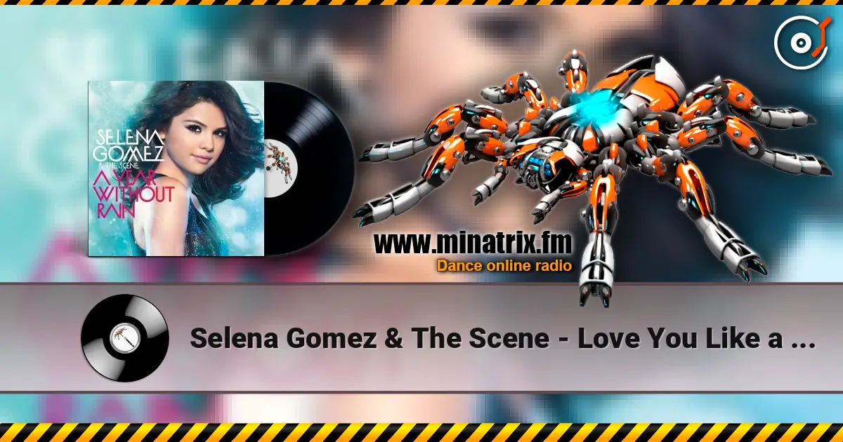 Selena Gomez & The Scene - Love You Like a Love Song жоғары сапада онлайн тыңдау | Minatrix.FM