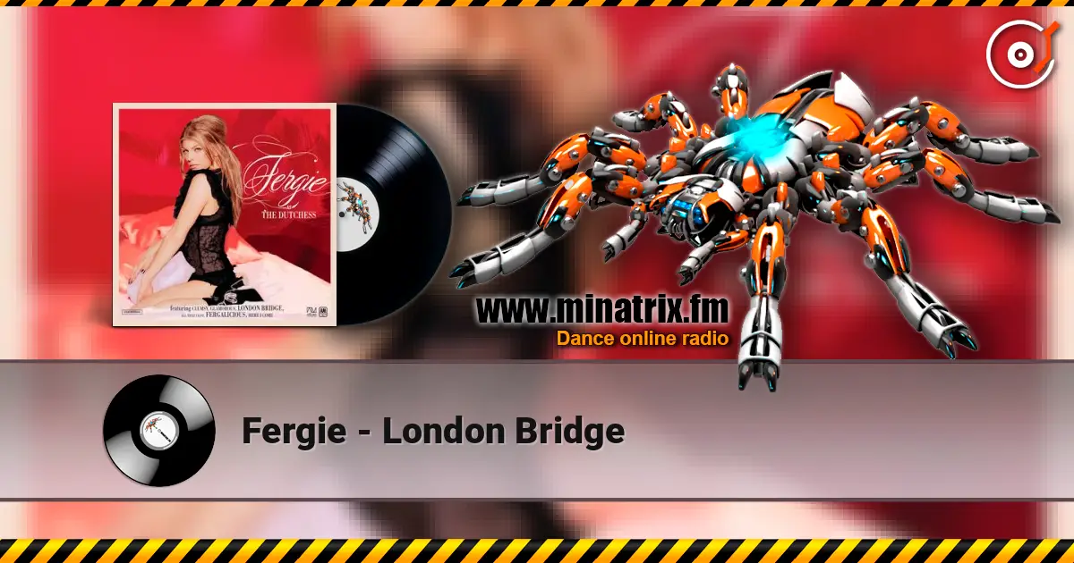 Fergie - London Bridge жоғары сапада онлайн тыңдау | Minatrix.FM