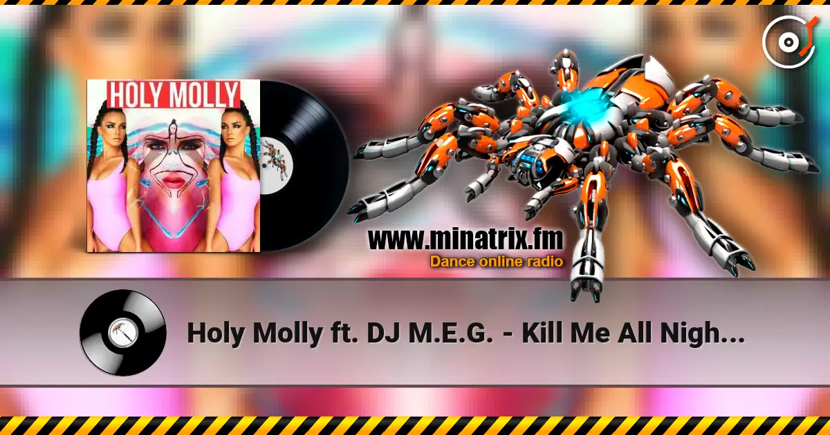 Holy Molly ft. DJ M.E.G. - Kill Me All Night Long жоғары сапада онлайн тыңдау | Minatrix.FM