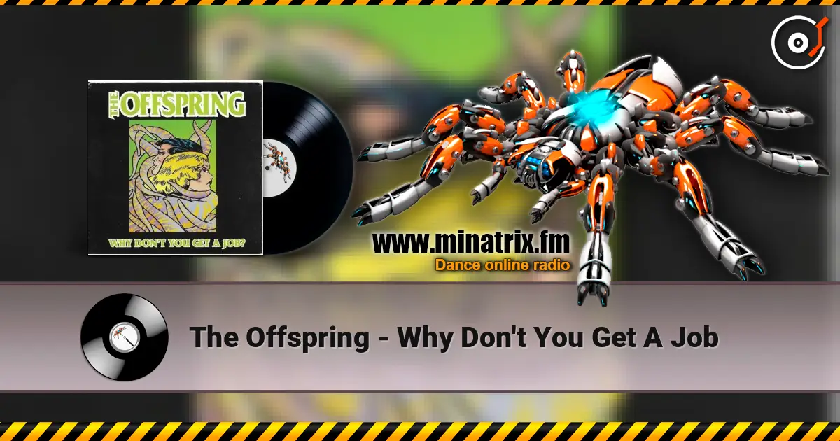The Offspring - Why Don't You Get A Job жоғары сапада онлайн тыңдау | Minatrix.FM