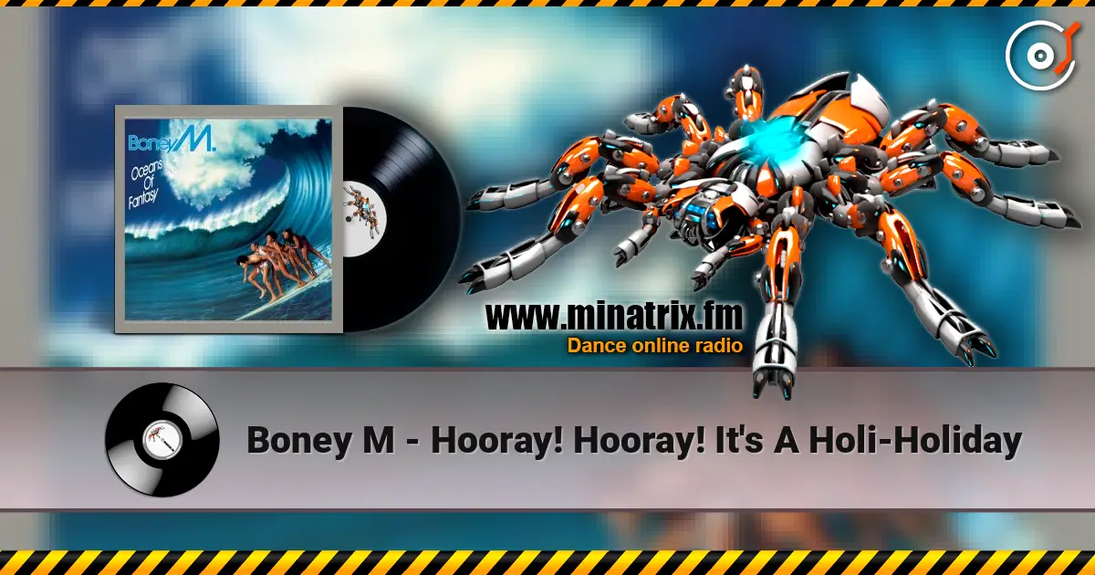 Boney M - Hooray! Hooray! It's A Holi-Holiday жоғары сапада онлайн тыңдау | Minatrix.FM