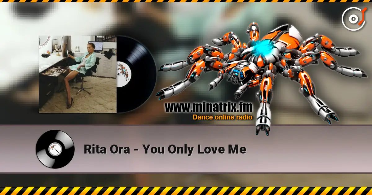 Rita Ora - You Only Love Me жоғары сапада онлайн тыңдау | Minatrix.FM
