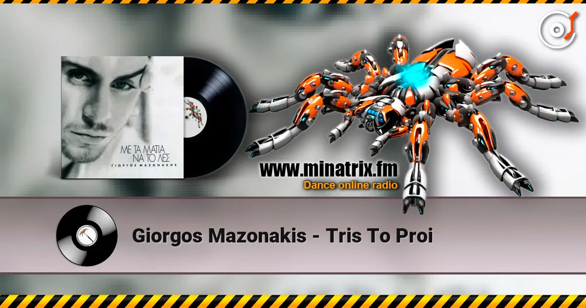 Giorgos Mazonakis - Tris To Proi жоғары сапада онлайн тыңдау | Minatrix.FM
