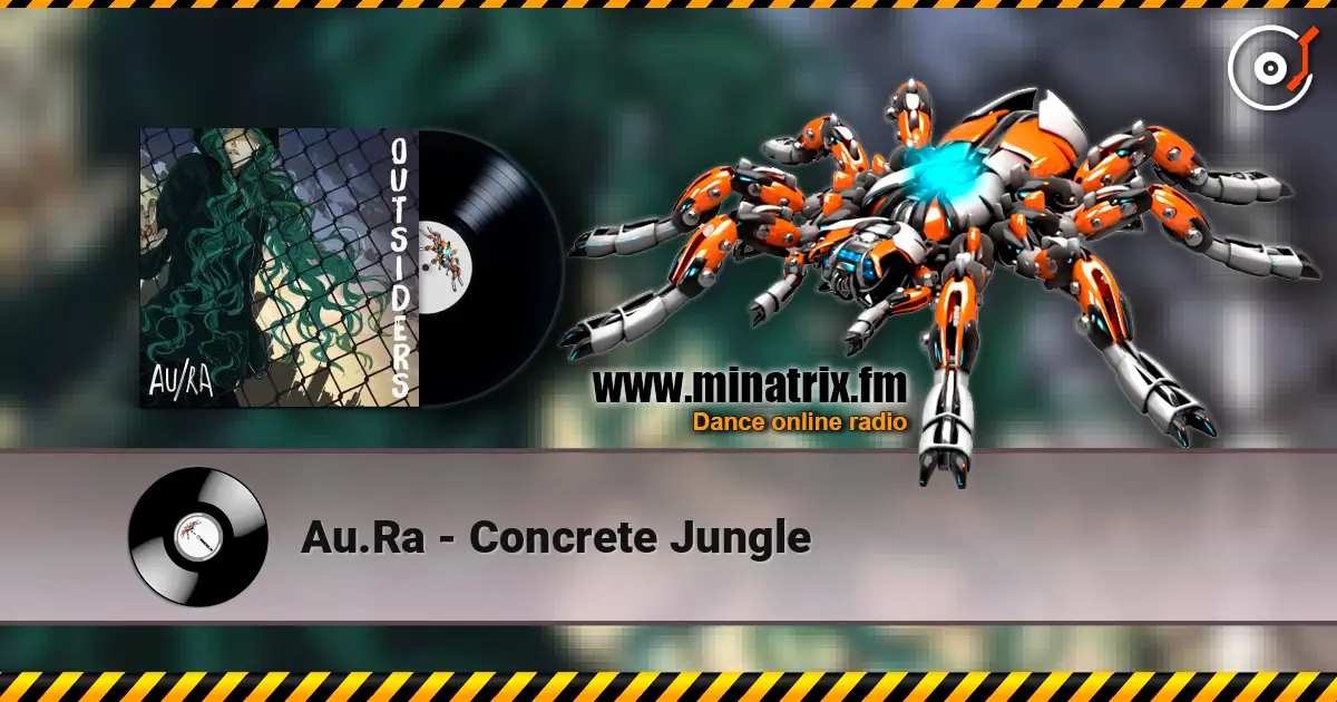 Au.Ra - Concrete Jungle слухати онлайн у високій якості | Minatrix.FM