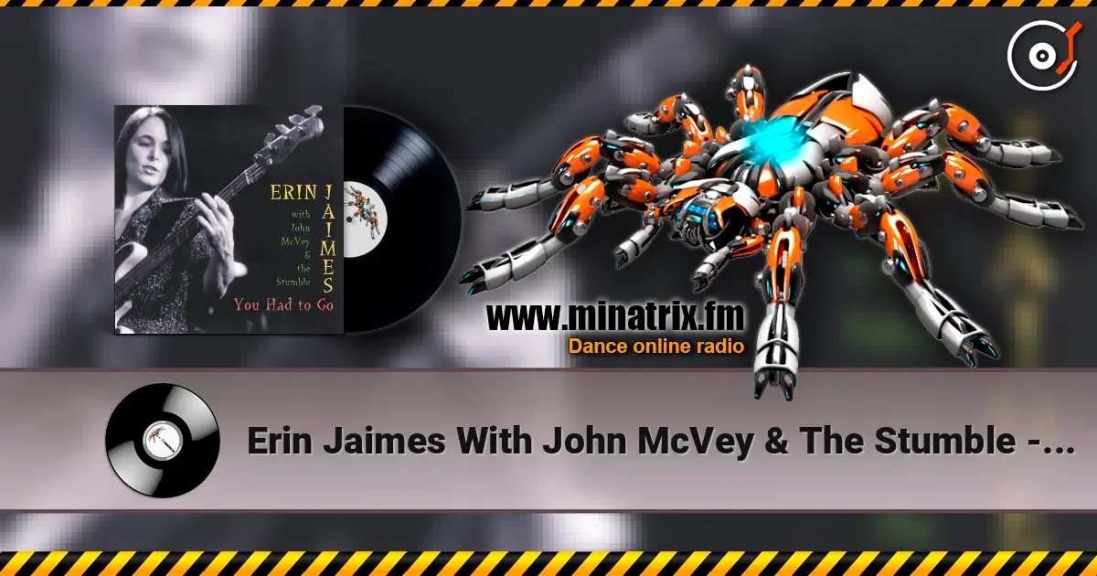 Erin Jaimes With John McVey & The Stumble - You Had To Go жоғары сапада онлайн тыңдау | Minatrix.FM