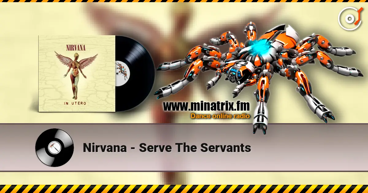 Nirvana - Serve The Servants жоғары сапада онлайн тыңдау | Minatrix.FM