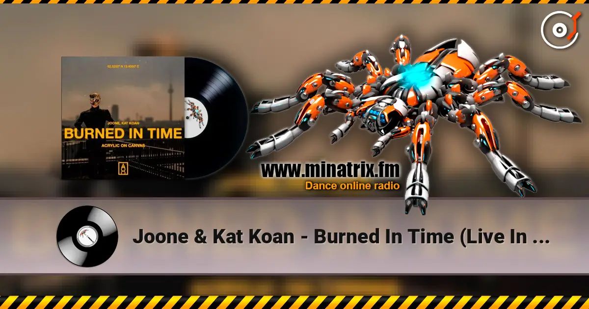 Joone & Kat Koan - Burned In Time (Live In Berlin) жоғары сапада онлайн тыңдау | Minatrix.FM