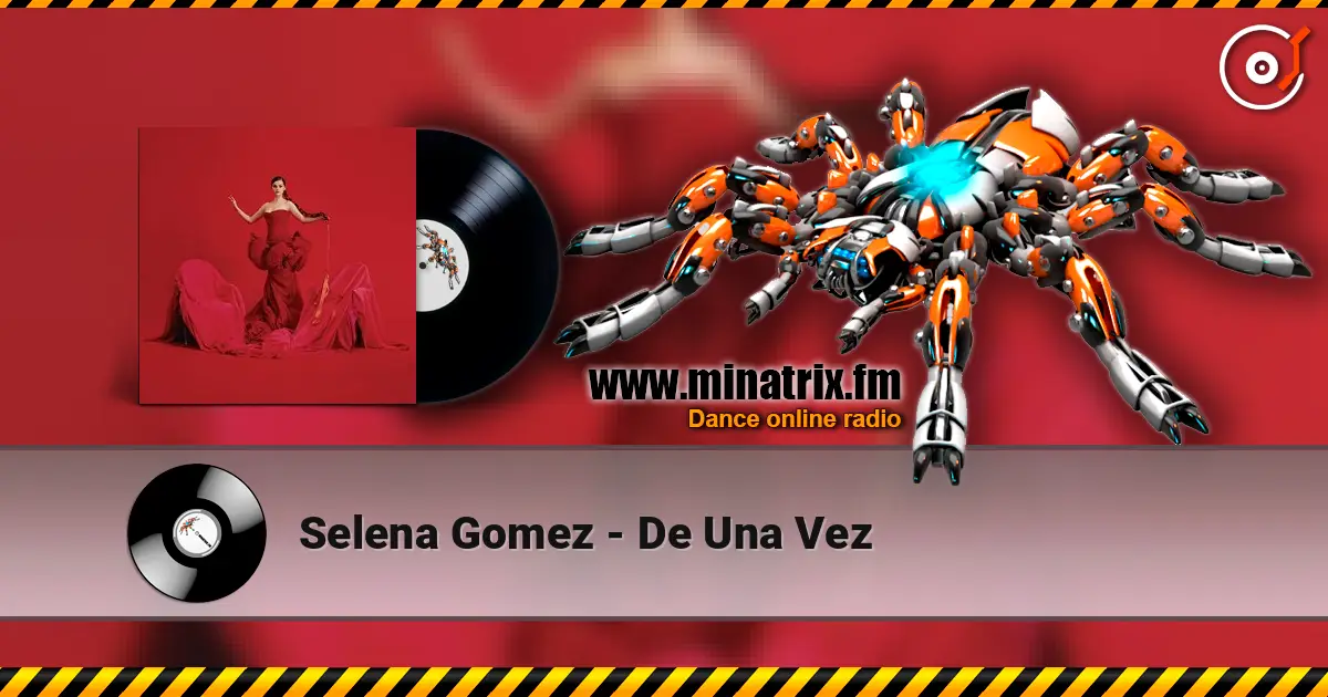 Selena Gomez - De Una Vez жоғары сапада онлайн тыңдау | Minatrix.FM