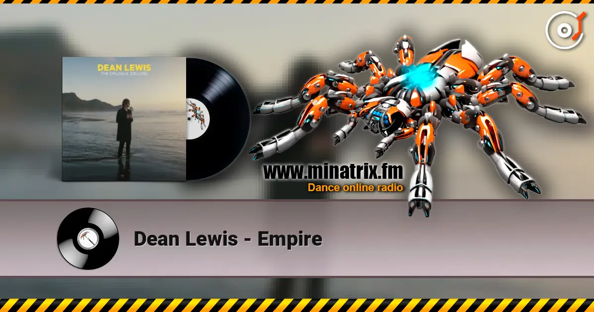 Dean Lewis - Empire жоғары сапада онлайн тыңдау | Minatrix.FM