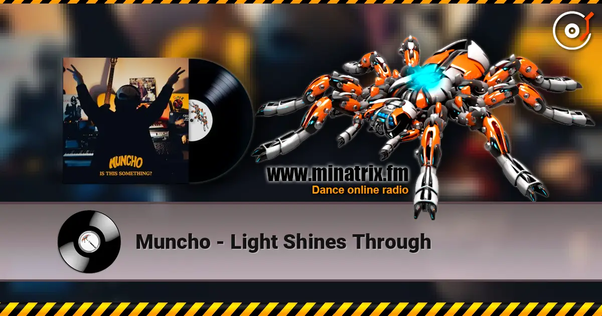 Muncho - Light Shines Through 高品质在线收听 | Minatrix.FM