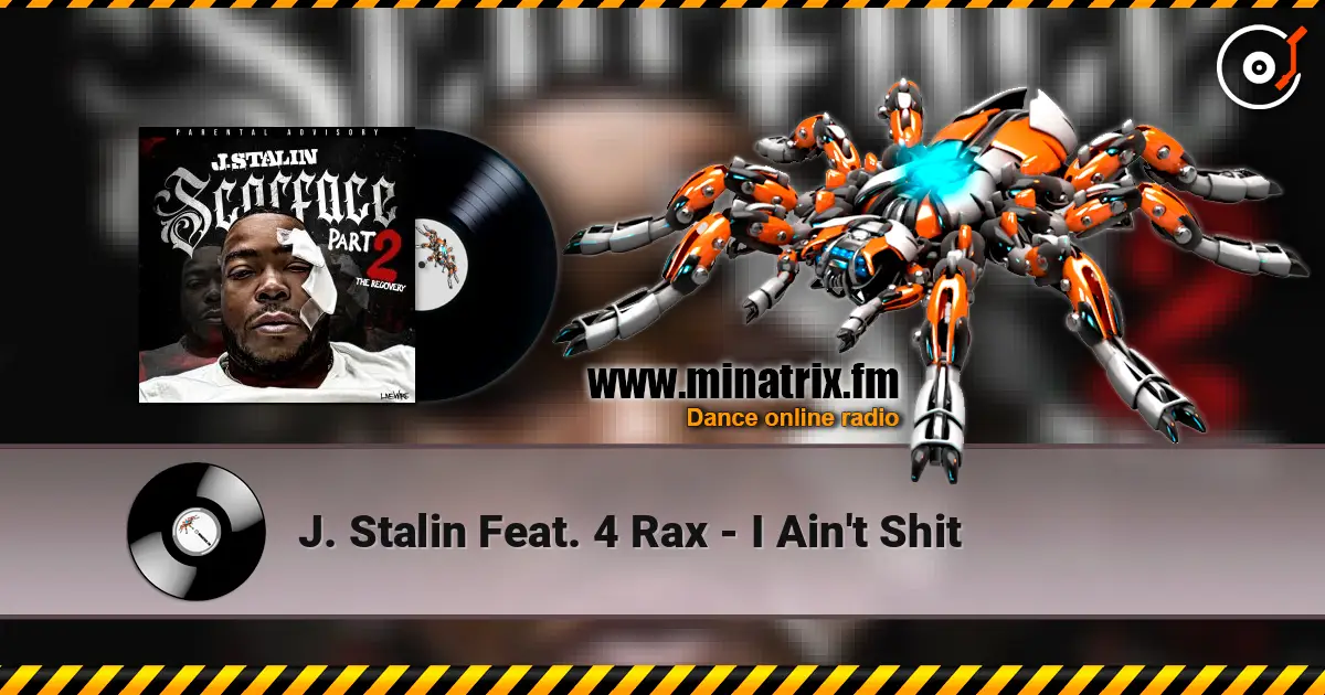 J. Stalin Feat. 4 Rax - I Ain't Shit 高品质在线收听 | Minatrix.FM