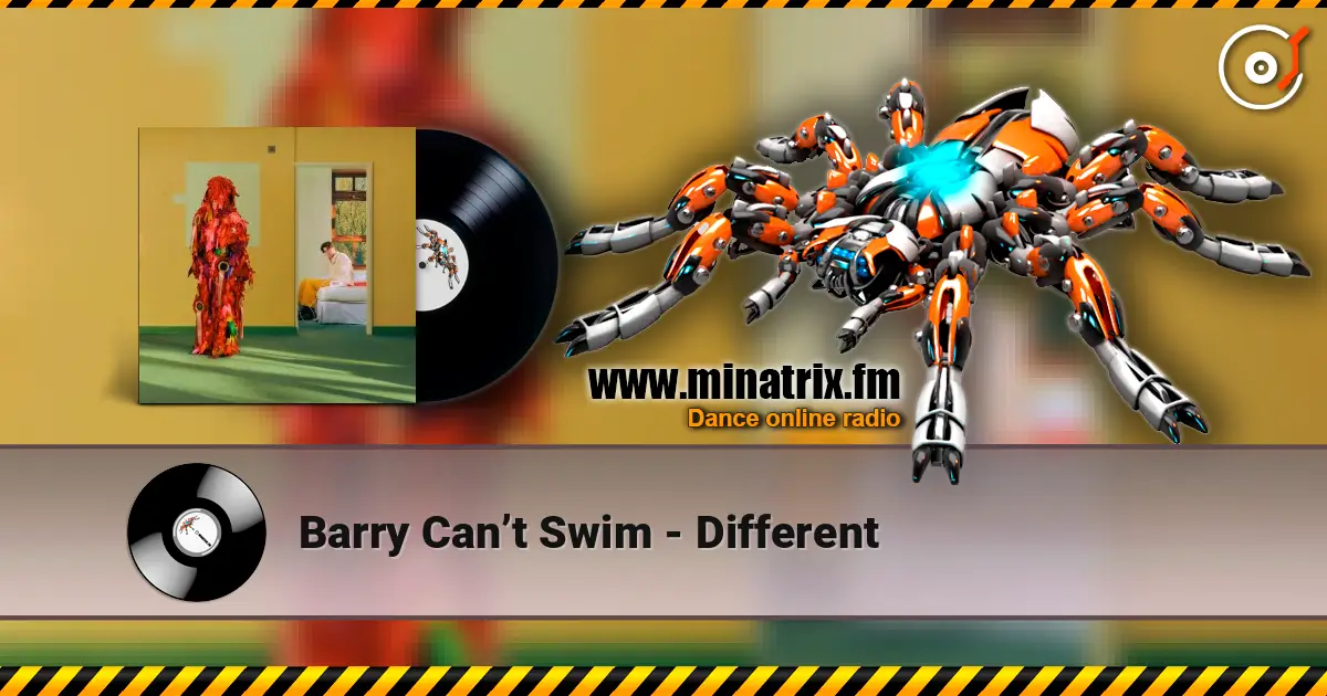 Barry Can’t Swim - Different 高品质在线收听 | Minatrix.FM