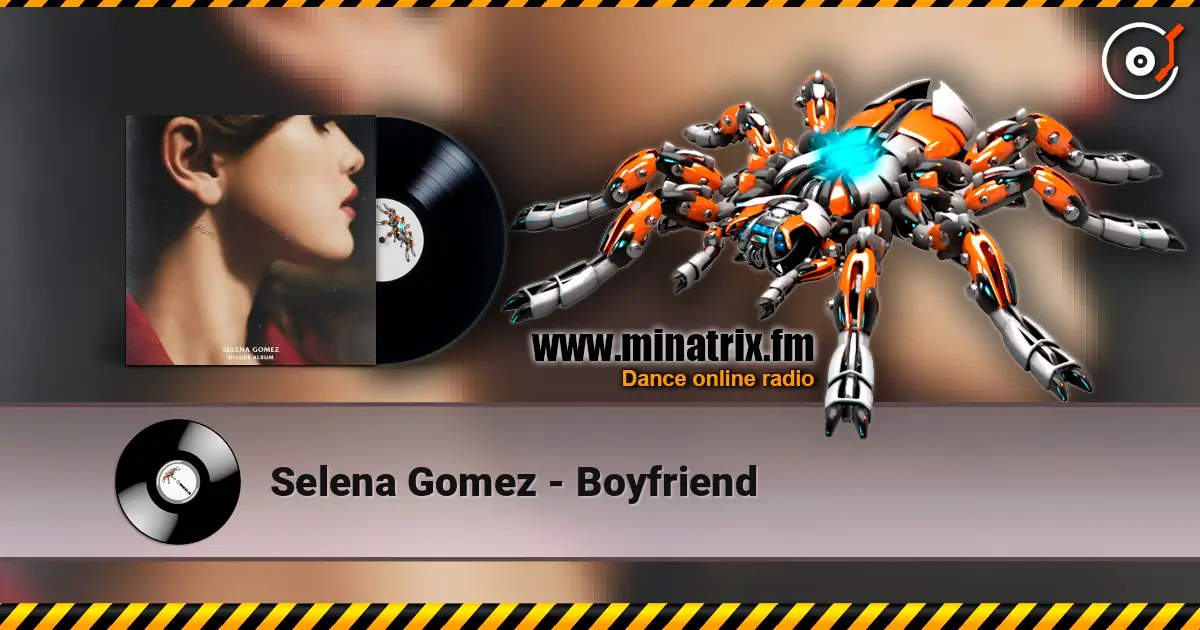 Selena Gomez - Boyfriend жоғары сапада онлайн тыңдау | Minatrix.FM