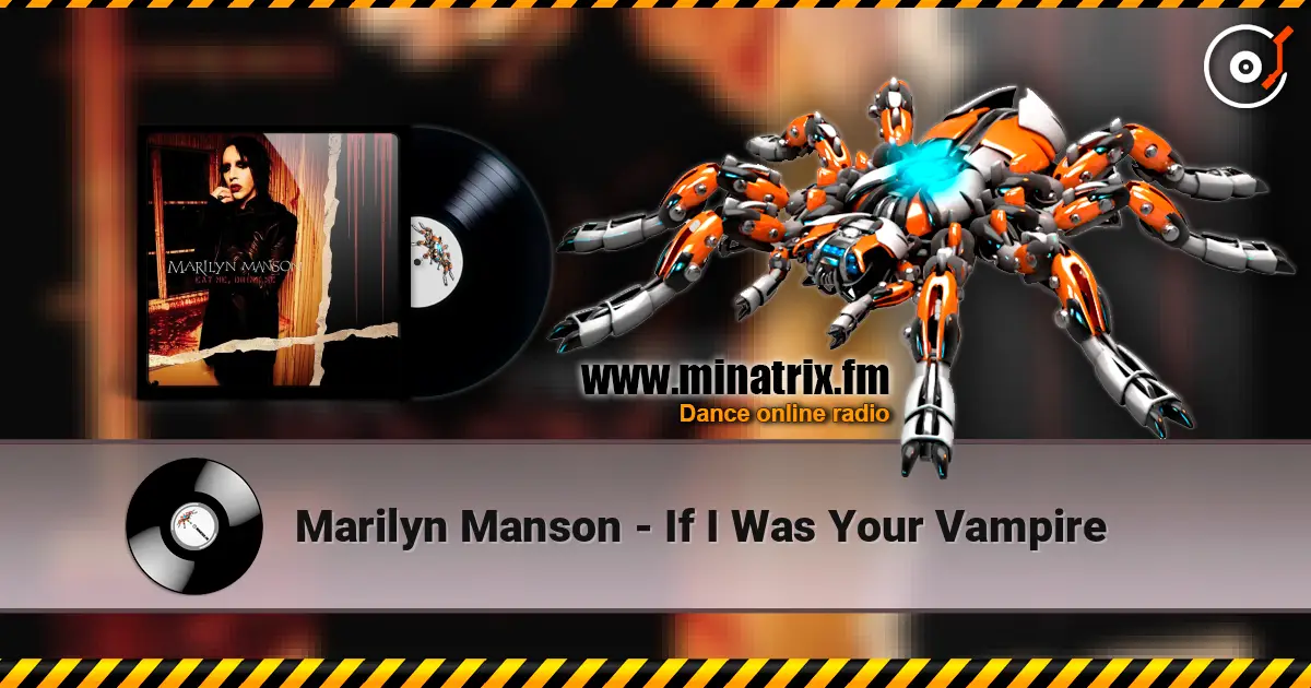 Marilyn Manson - If I Was Your Vampire жоғары сапада онлайн тыңдау | Minatrix.FM