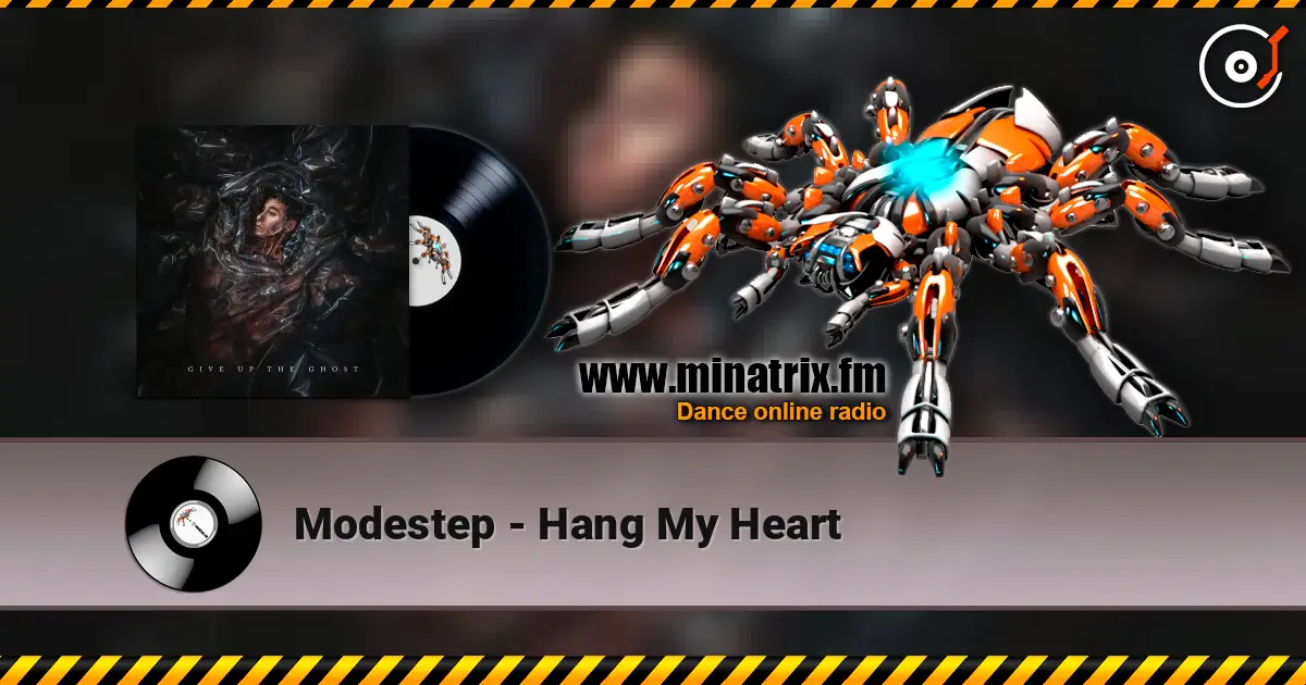 Modestep - Hang My Heart жоғары сапада онлайн тыңдау | Minatrix.FM