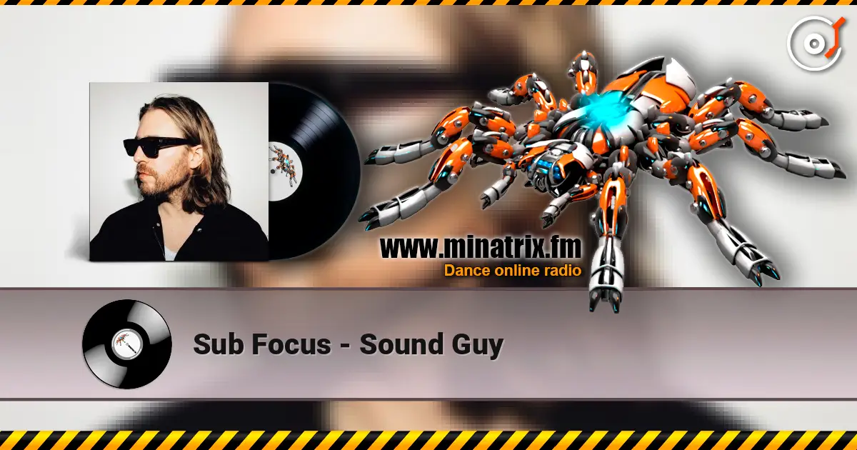 Sub Focus - Sound Guy 高品质在线收听 | Minatrix.FM