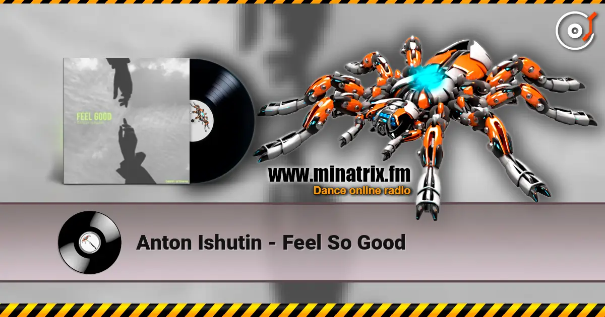 Anton Ishutin - Feel So Good жоғары сапада онлайн тыңдау | Minatrix.FM