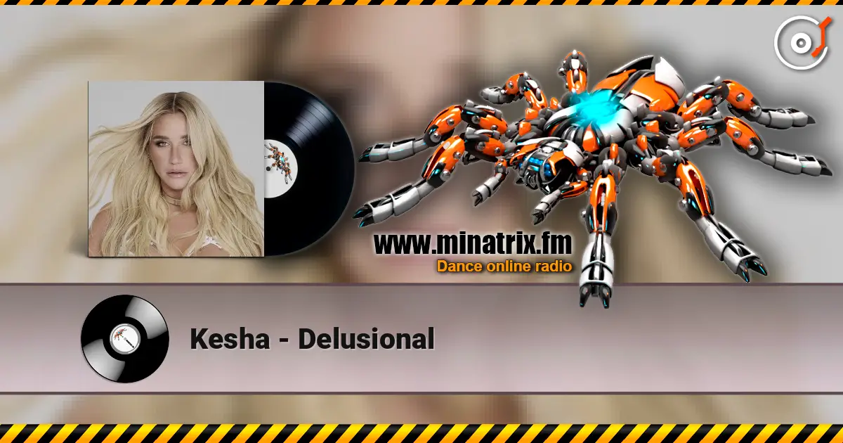 Kesha - Delusional жоғары сапада онлайн тыңдау | Minatrix.FM
