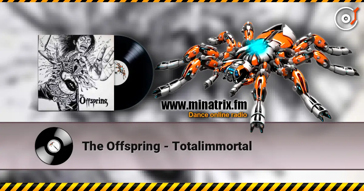 The Offspring - Totalimmortal жоғары сапада онлайн тыңдау | Minatrix.FM