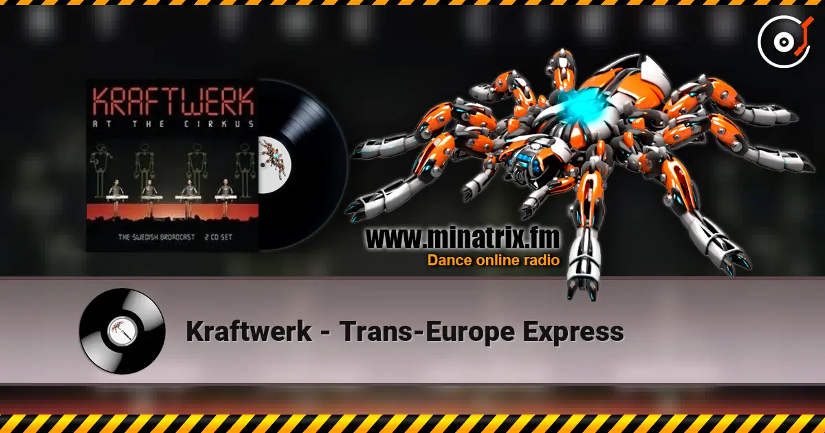 Kraftwerk - Trans-Europe Express жоғары сапада онлайн тыңдау | Minatrix.FM