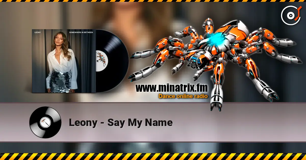 Leony - Say My Name жоғары сапада онлайн тыңдау | Minatrix.FM