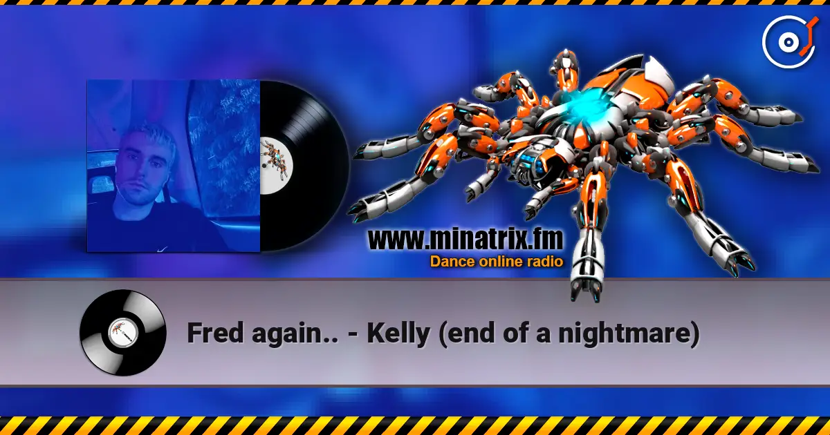 Fred again.. - Kelly (end of a nightmare) жоғары сапада онлайн тыңдау | Minatrix.FM