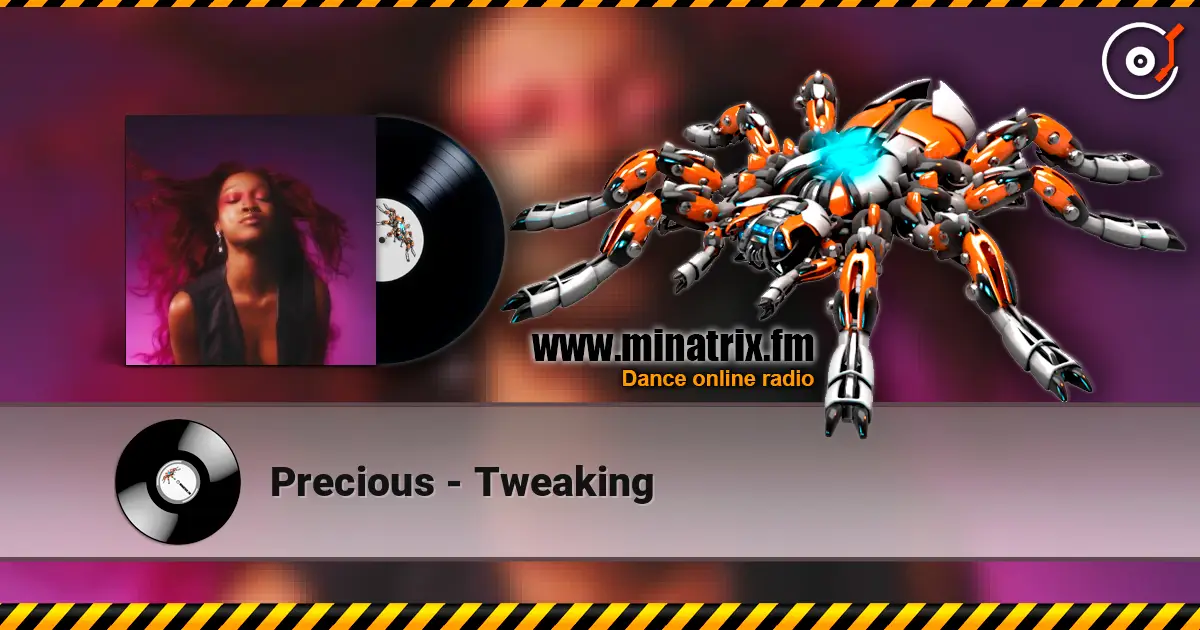 Precious - Tweaking 高品质在线收听 | Minatrix.FM