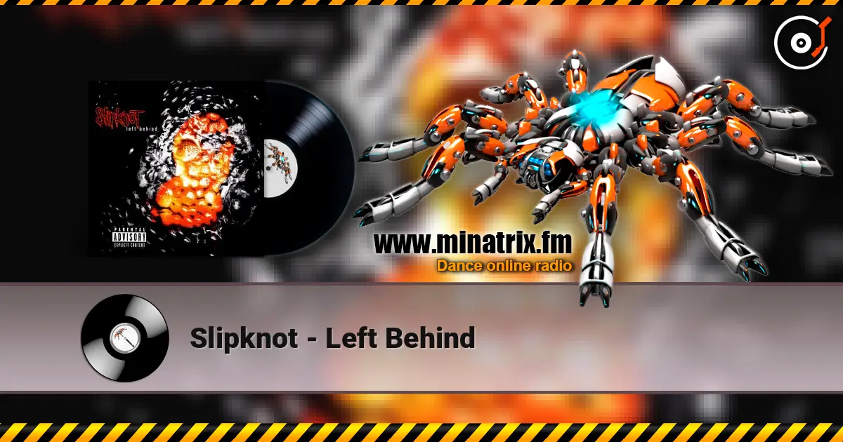 Slipknot - Left Behind жоғары сапада онлайн тыңдау | Minatrix.FM