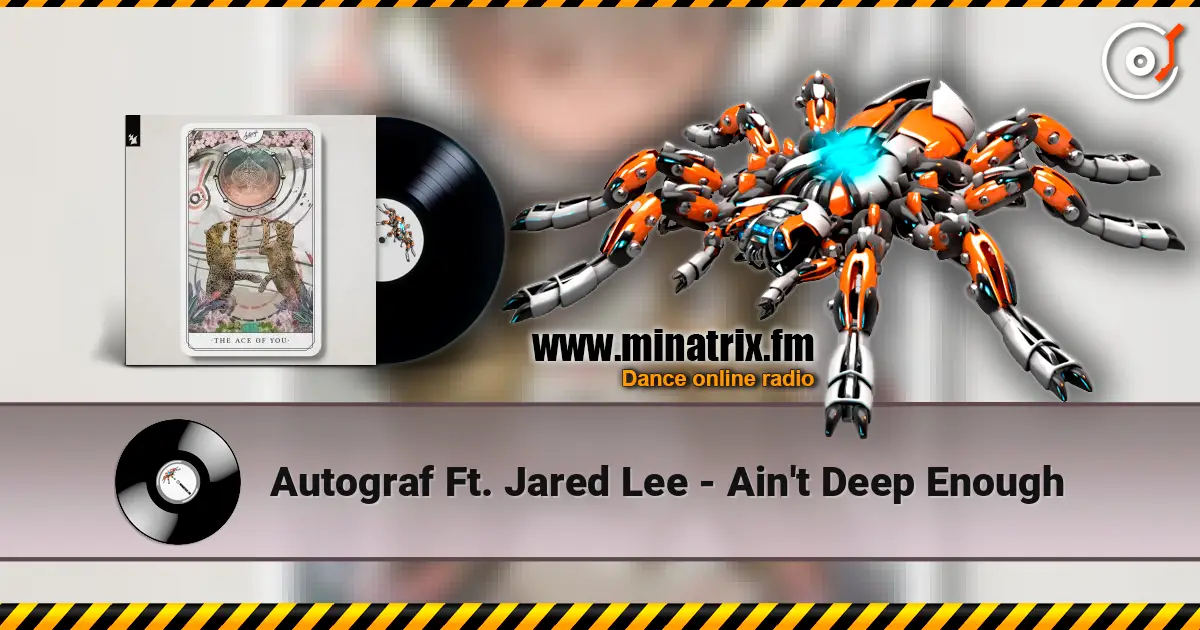 Autograf Ft. Jared Lee - Ain't Deep Enough жоғары сапада онлайн тыңдау | Minatrix.FM