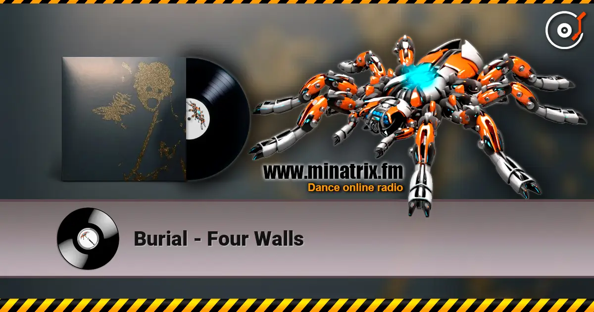 Burial - Four Walls жоғары сапада онлайн тыңдау | Minatrix.FM