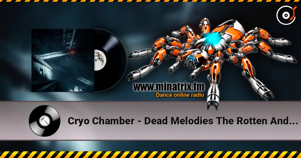 Cryo Chamber - Dead Melodies The Rotten And The Damned жоғары сапада онлайн тыңдау | Minatrix.FM